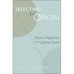 Selecting by Origin: Ethnic Migration in the Liberal State