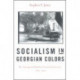 Socialism in Georgian Colors: The European Road to Social Democracy, 1883–1917
