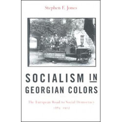 Socialism in Georgian Colors: The European Road to Social Democracy, 1883–1917