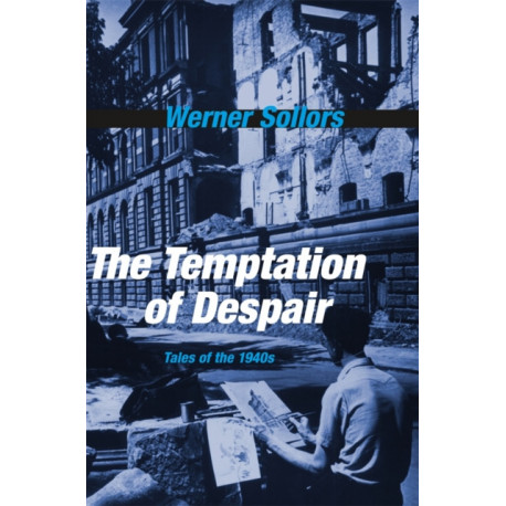 The Temptation of Despair: Tales of the 1940s