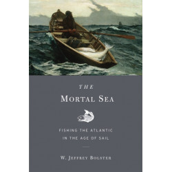 The Mortal Sea: Fishing the Atlantic in the Age of Sail