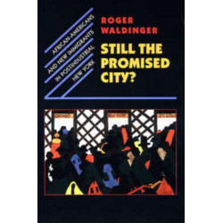 Still the Promised City?: African-Americans and New Immigrants in Postindustrial New York