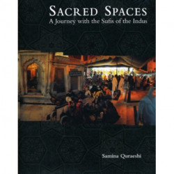 Sacred Spaces: A Journey with the Sufis of the Indus
