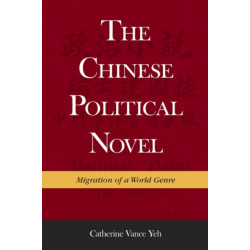 The Chinese Political Novel: Migration of a World Genre