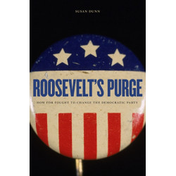 Roosevelt’s Purge: How FDR Fought to Change the Democratic Party