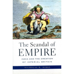 The Scandal of Empire: India and the Creation of Imperial Britain