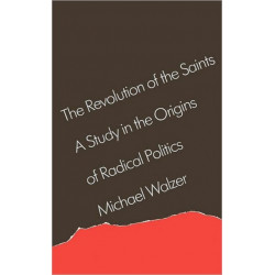 The Revolution of the Saints: A Study in the Origins of Radical Politics