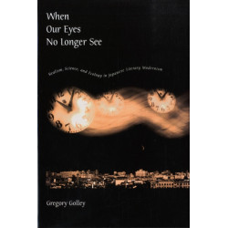When Our Eyes No Longer See: Realism, Science, and Ecology in Japanese Literary Modernism