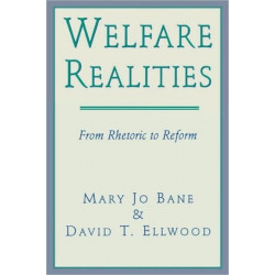 Welfare Realities: From Rhetoric to Reform