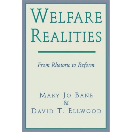 Welfare Realities: From Rhetoric to Reform