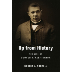Up from History: The Life of Booker T. Washington