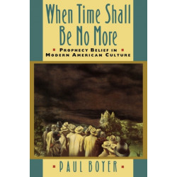 When Time Shall Be No More: Prophecy Belief in Modern American Culture