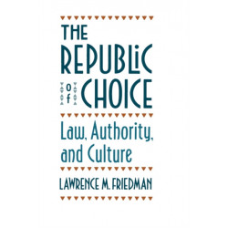 The Republic of Choice: Law, Authority, and Culture