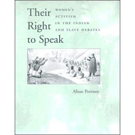 Their Right to Speak: Women's Activism in the Indian and Slave Debates