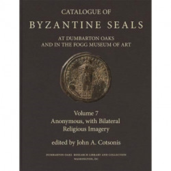 Catalogue of Byzantine Seals at Dumbarton Oaks and in the Fogg Museum of Art
