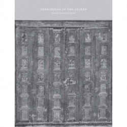 Thresholds of the Sacred: Architectural, Art Historical, Liturgical, and Theological Perspectives on Religious Screens, East and West