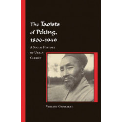The Taoists of Peking, 1800-1949: A Social History of Urban Clerics