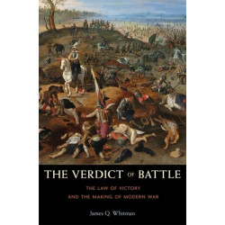 The Verdict of Battle: The Law of Victory and the Making of Modern War