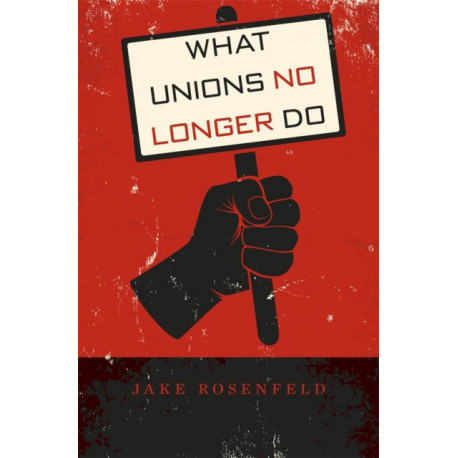 What Unions No Longer Do