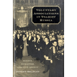Voluntary Associations in Tsarist Russia: Science, Patriotism, and Civil Society