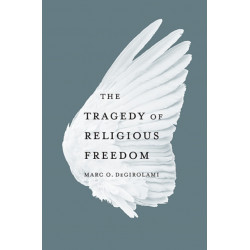 The Tragedy of Religious Freedom