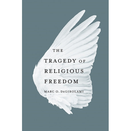 The Tragedy of Religious Freedom