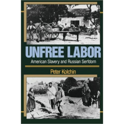 Unfree Labor: American Slavery and Russian Serfdom