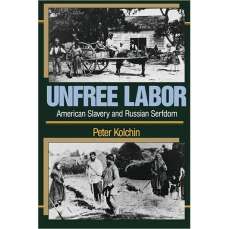 Unfree Labor: American Slavery and Russian Serfdom