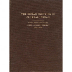 The Roman Frontier in Central Jordan: Final Report on the Limes Arabicus Project, 1980–1989