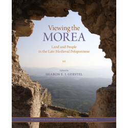 Viewing the Morea: Land and People in the Late Medieval Peloponnese
