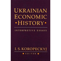 Ukrainian Economic History: Interpretive Essays