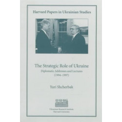 The Strategic Role of Ukraine: Diplomatic Addresses and Lectures (1944–1997)