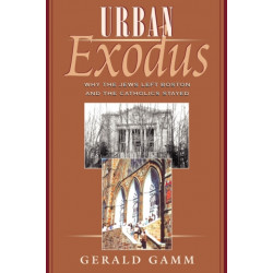 Urban Exodus: Why the Jews Left Boston and the Catholics Stayed