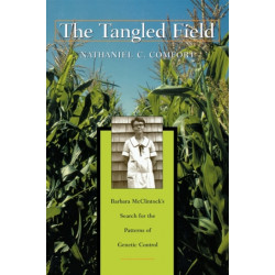 The Tangled Field: Barbara McClintock’s Search for the Patterns of Genetic Control