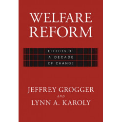 Welfare Reform: Effects of a Decade of Change