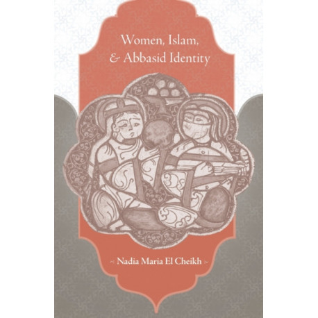 Women, Islam, and Abbasid Identity
