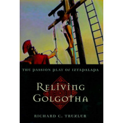 Reliving Golgotha: The Passion Play of Iztapalapa