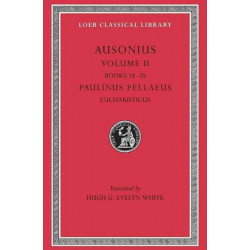 Ausonius, Volume II: Books 18–20. Paulinus Pellaeus: Eucharisticus