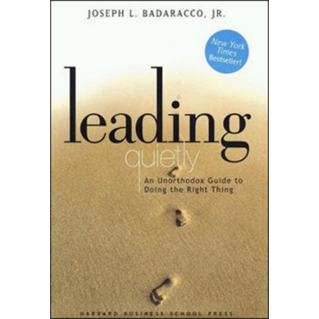 Leading Quietly: An Unorthodox Guide to Doing the Right Thing