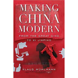 Making China Modern: From the Great Qing to Xi Jinping
