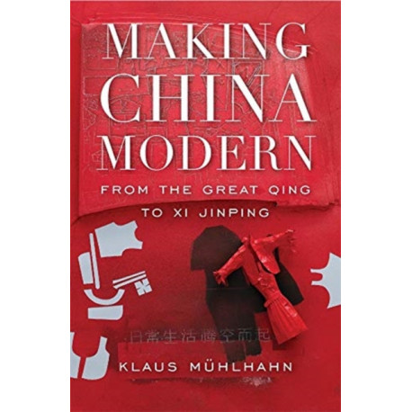 Making China Modern: From the Great Qing to Xi Jinping