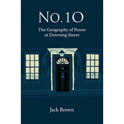 No 10: The Geography of Power at Downing Street