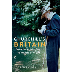 Churchill's Britain: From the Antrim Coast to the Isle of Wight