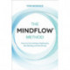 The MINDFLOW© Method: How You Can Achieve Anything by Not-Wanting and Not-Doing