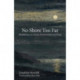 No Shore Too Far: Meditations on Death, Bereavement and Hope