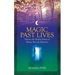 Magic Past Lives: Discover the Healing Powers of Positive Past Life Memories
