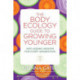 The Body Ecology Guide to Growing Younger: Anti-ageing Wisdom for Every Generation