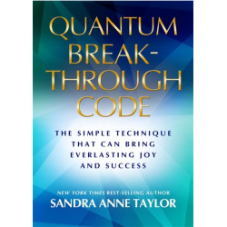 Quantum Breakthrough Code: The Simple Technique That Brings Everlasting Joy and Success