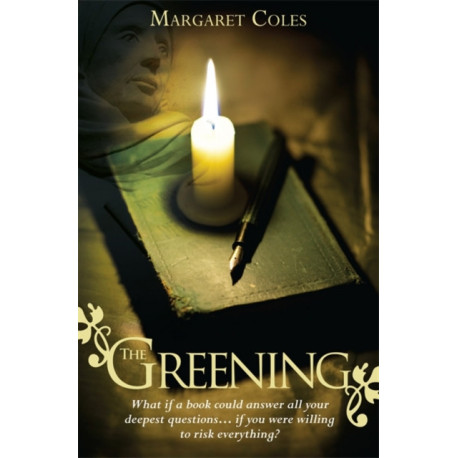 The Greening: What if a Book Could Answer All Your Deepest Questions… if You Were Willing to Risk Everything?