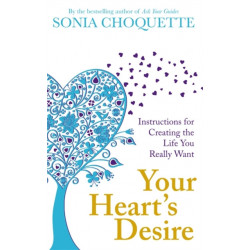 Your Heart's Desire: Instructions for Creating the Life You Really Want
